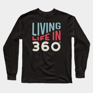 Living Life in 360 Long Sleeve T-Shirt